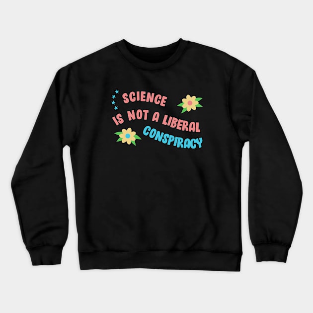 Science Is Not A Liberal Conspiracy Crewneck Sweatshirt by Football from the Left